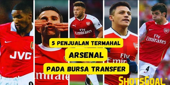 5 Penjualan Termahal Dalam Sejarah Arsenal