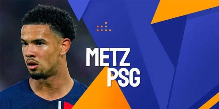 Prediksi Metz vs PSG 20 Mei 2024